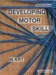 Grade 1,2 "Developing Motor Skills in Art" Teacher's Manual