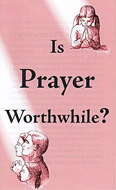 Tract - Is Prayer Worthwhile? [Pack of 100]