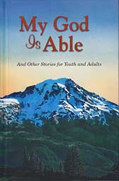 My God Is Able - And Other Stories for Youth and Adults