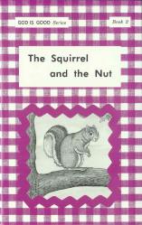 The Squirrel and the Nut - "God Is Good Series" Book 2