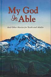 My God Is Able - and Other Stories for Youth and Adults