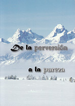 De la perversion a la pureza [Moral Purity]