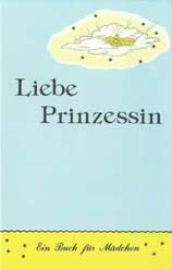 German - Liebe Prinzessin - Ein Buch für Mädchen [Dear Princess]