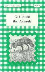 God Made the Animals - "God Is Good Series" Book 4