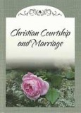 Christian Courtship and Marriage