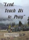 Lord, Teach Us to Pray