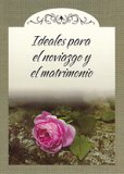 Ideales para el noviazgo y el matrimonio [Christian Courtship and Marriage]