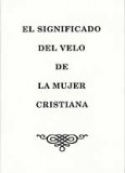 El Significado del Velo de la Mujer Cristiana [The Significance of the Christian Woman's Veiling]