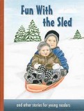 Fun With the Sled - and other stories for young readers (Book 3) - "Little Sunbeams Series"