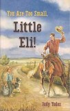 You Are Too Small, Little Eli! (Book 1) - "Little Eli Series"