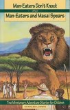 Man-Eaters Don’t Knock, and Man-Eaters and Massai Spears (Volume 3) - "Missionary Adventure Stories Series"